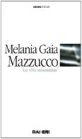 La vita assassina di Melania G. Mazzucco edito da Rai Libri