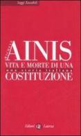 Vita e morte di una costituzione. Una storia italiana di Michele Ainis edito da Laterza