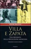 Villa e Zapata. Una biografia della Rivoluzione messicana di Frank McLynn edito da Il Saggiatore