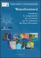 Incrementare la competitività dei territori attraverso i parchi portuali. Waterfront MED. Ediz. francese edito da Gangemi Editore