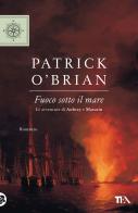 Fuoco sotto il mare di Patrick O'Brian edito da TEA