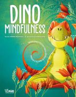 Dino Mindfulness. Medita e scopri te stesso con i piccoli dinosauri. Ediz. a colori di Lorena Valentina Pajalunga edito da White Star