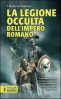 La legione occulta dell'impero romano di Roberto Genovesi edito da Newton Compton