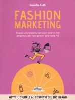 Fashion marketing. Viaggio alla scoperta dei nuovi modi di fare shopping e dei meccanismi della moda 4.0 di Isabella Ratti edito da Flaccovio Dario