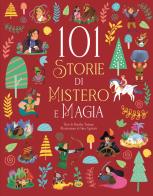 101 storie di mistero e magia. Ediz. illustrata di Rosalba Troiano edito da Grillo Parlante