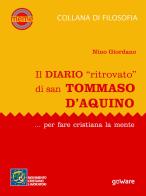 Il diario «ritrovato» di san Tommaso d'Aquino... per fare cristiana la mente di Nino Giordano edito da goWare