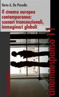 Il cinema europeo contemporaneo. Scenari transnazionali, immaginari, globali di Ilaria De Pascalis edito da Bulzoni