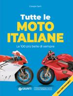 Tutte le moto italiane. Le 100 più belle di sempre di Giorgio Sarti edito da Giorgio Nada Editore