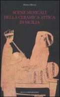 Scene musicali della ceramica attica in Sicilia di Angela Bellia edito da De Luca Editori d'Arte