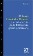 Per una teoria della letteratura ispano americana di Roberto Fernández Retamar edito da Meltemi