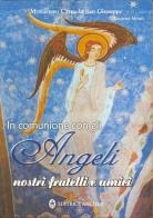 In comunione con gli angeli nostri fratelli e amici di Monastero Carmelo S. Giuseppe edito da Editrice Ancilla