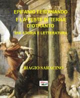 Epifanio Ferdinando e la peste in terra d'Otranto tra storia e letteratura di Biagio Saracino edito da Assist