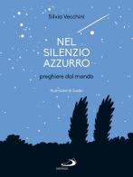 Nel silenzio azzurro. Preghiere dal mondo di Silvia Vecchini edito da San Paolo Edizioni