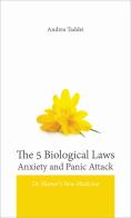 The 5 biological laws anxiety and panic attack. Dr. Hamer's new medicine di Andrea Taddei edito da Taddei Andrea