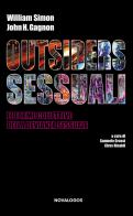 Outsiders sessuali. Le forme collettive della devianza sessuale di William Simon, John H. Gagnon edito da Novalogos