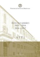 Atti. Pontificio Istituto Orientale. Anni accademici 2015-2016/2016-2017 di Maurizio Domenicucci edito da Valore Italiano