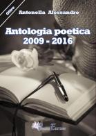 Antologia poetica (2009-2016) di Antonella Alessandro edito da Pegasus Edition