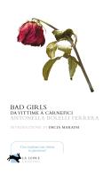 Bad girls. Da vittime a carnefici di Antonella Bolelli Ferrera edito da La Lepre Edizioni