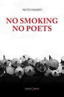 No smoking no poets di Matteo Passante edito da Capponi Editore
