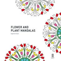 Flower and plant mandalas. Ediz. illustrata di Sergio Guinot edito da Loft Media Publishing