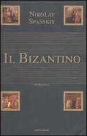 Il Bizantino di Nikolaj Spasskij edito da Mondadori