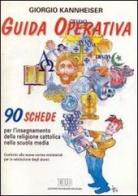 Guida operativa. 90 schede per l'insegnamento della religione cattolica nella scuola media di Giorgio Kannheiser edito da EDB