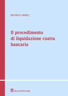 Il procedimento di liquidazione coatta bancaria di Beatrice Armeli edito da Giuffrè
