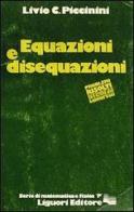 Equazioni e disequazioni di Livio C. Piccinini edito da Liguori