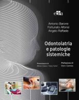 Odontoiatria e patologie sistemiche di Antonio Barone, Fortunato Alfonsi, Angelo Raffaele edito da Edra