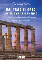 Dai tragici greci al Nuovo Testamento di Salvatore Italia edito da Booksprint