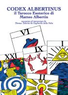 Codex Albertinus. Il tarocco esoterico di Matteo Albertin di Thomas Toderini dei Gagliardis dalla Volta edito da Youcanprint