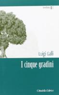 I cinque gradini. Passi verso l'amore di Luigi Galli edito da Cittadella