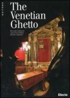 The Venetian ghetto. Ediz. illustrata di Anna-Vera Sullam, Riccardo Calimani edito da Mondadori Electa