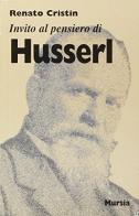 Invito al pensiero di Husserl di Renato Cristin edito da Ugo Mursia Editore