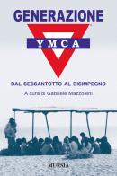 Generazione YMCA. Dal Sessantotto al disimpegno edito da Ugo Mursia Editore