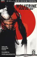 Rabbia permanente. Wolverine Max vol.1 di Jason Starr, Roland Boschi, Felix Ruiz edito da Panini Comics