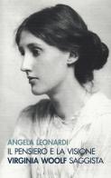 Il pensiero e la visione. Virginia Woolf saggista di Angela Leonardi edito da Pacini Editore