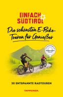 Einfach Südtirol: Die schönsten E-Bike-Touren für Genießer. 30 entspannte Radtouren edito da Tappeiner