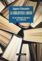 La biblioteca libera. Per una bibliografia alternativa vol.2 di Ruggero D'Alessandro edito da Manifestolibri