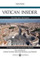 Vatican insider. 2.0 mila anni nel futuro. Un'esperienza giornalistica digitale di Irene Famà edito da Effatà