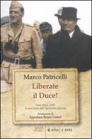 Liberate il Duce! Gran Sasso 1943: la vera storia dell'Operazione Quercia di Marco Patricelli edito da Hobby & Work Publishing