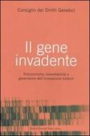 Il gene invadente. Riduzionismo, brevettabilità e governance dell'innovazione biotech edito da Dalai Editore