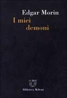 I miei demoni di Edgar Morin edito da Meltemi