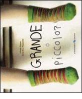 Grande o piccolo? di Alfredo Stoppa, Sonia Maria Luce Possentini edito da La Margherita