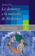 Le demenze e la malattia di Alzheimer di Salvatore Varia edito da Giovanni Fioriti Editore