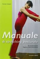 Manuale di stretching posturale. Test muscolari, articolari, programma motorio personalizzato di Graziano Amigoni edito da Stefanoni Editrice