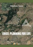 Erice: planning for life. Con Contenuto digitale per download di Matteo Tusa edito da Youcanprint
