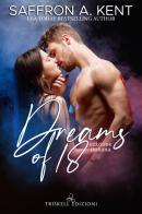 Dreams of 18. Ediz. italiana di Saffron A. Kent edito da Triskell Edizioni