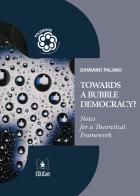 Towards a bubble democracy? Notes for a theoretical framework di Damiano Palano edito da EDUCatt Università Cattolica