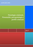 Psicologia criminale. Personalità, psicopatologia e profili criminali di Laura Baccaro edito da Ristretti Orizzonti